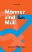 Männer sind kein Müll: 25 Gründe warum der Feminismus zu weit geht 373864590X Book Cover