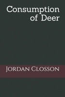Consumption of Deer B0BW3GJQB7 Book Cover