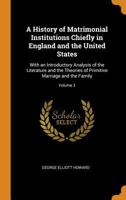 A History of Matrimonial Institutions: Volume 3 153468140X Book Cover