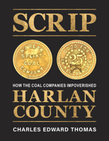 SCRIP: How the Coal Companies Impoverished Harlan County B0FHNZMHJC Book Cover