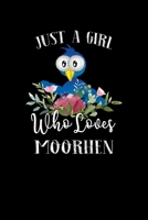 Just a Girl Who Loves Moorhen: Perfect Moorhen Lover Gift For Girl. Cute Notebook for Moorhen Lover. Gift it to your Sister, Daughter, Mother, Mom, Grandpa Who Loves Moorhen. 100 Pages Notebook 1712157132 Book Cover