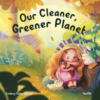 Our Cleaner, Greener Planet 1735880388 Book Cover