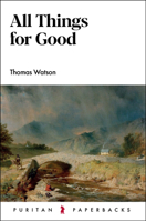 All Things for Good (Puritan Paperbacks) 0851514782 Book Cover