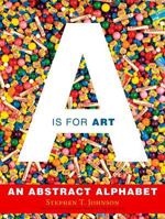 A is for Art: An Abstract Alphabet B007CKX3FK Book Cover