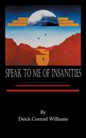 Speak to Me of Insanities 1532010788 Book Cover