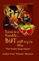 Love Is A Gamble But Still Try To win: The Poetic Soap Opera 0692138935 Book Cover