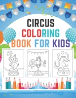 Circus Coloring Book for Kids: Fun Animal Circus Coloring Books for Kid & Toddlers - Coloring pages for kids ages 4-8 (Circus Coloring). B08GLSY7NR Book Cover