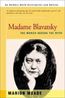 Madame Blavatsky: The Woman Behind the Myth 0595151876 Book Cover