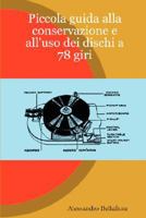 Piccola guida alla conservazione e all'uso dei dischi a 78 giri 1847537065 Book Cover