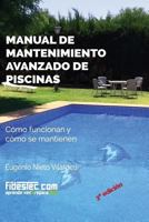 Manual de Mantenimiento Avanzado de Piscinas (3a Ed.): C�mo Funcionan Y C�mo Se Mantienen 1535369574 Book Cover