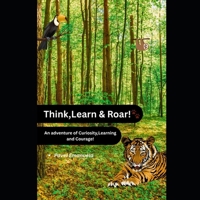 Think,Learn & Roar!??: An adventure of Curiosity,Learning and Courage B0FKSTL8R1 Book Cover