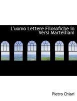 L'uomo Lettere Filosofiche in Versi Martelliani 1115314432 Book Cover