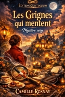 Les Grignes qui mentent: Cosy Mystery - Une croûte parfaite, un secret brûlant. La mie ne ment jamais. (Le Four des Indices) B0FT8CD58M Book Cover