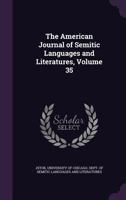 The American Journal of Semitic Languages and Literatures, Volume 35 1148217703 Book Cover