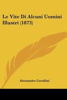Le Vite Di Alcuni Uomini Illustri (1873) 1274668751 Book Cover