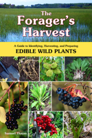 The Forager's Harvest: A Guide to Identifying, Harvesting, and Preparing Edible Wild Plants 0976626608 Book Cover