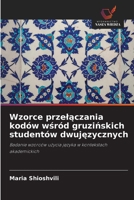 Wzorce przelaczania kodów wsród gruzinskich studentów dwujezycznych (Polish Edition) 6139719267 Book Cover