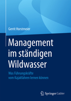 Management Im St�ndigen Wildwasser: Was F�hrungskr�fte Vom Kajakfahren Lernen K�nnen 3658132108 Book Cover