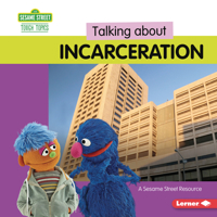 Talking about Incarceration: A Sesame Street (R) Resource B0CQG8ZC5Y Book Cover