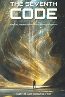 The Seventh Code: Rewriting Humanity’s Destiny B0DSW6TG2P Book Cover