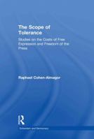 The Scope of Tolerance: Studies on the Costs of Free Expression and Freedom of the Press (Extremism and Democracy) 0415357586 Book Cover