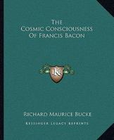 The Cosmic Consciousness Of Francis Bacon 1425339239 Book Cover