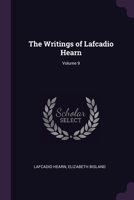 The Writings of Lafcadio Hearn; Volume 9 1020720522 Book Cover