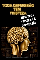 Toda A Depressão Tem Tristeza, Nem Toda A Tristeza É Depres (Portuguese Edition) 6501037824 Book Cover