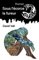 Sous l'écorce la fureur (French Edition) B0F6638T6N Book Cover