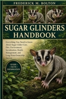 SUGAR GLINDERS HANDBOOK: Everything You Need to Know About Sugar Glider Care, Diet, Environment, Socialization, Health Management, and Long-Term Ownership Success B0H18LFDC2 Book Cover
