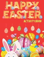 Happy Easter Activity Book: Easter Activity Book for Kids, Easter Word Search, Sudoku Easter for Kids, Easter Dot to Dot, Easter Mazes, Easter Activities for Children 3471954880 Book Cover