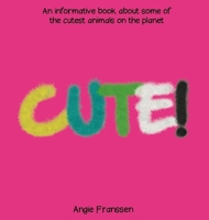 Cute!: An informative book about some of the cutest animals on the planet (Natureculture) 1647644003 Book Cover