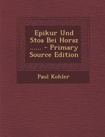 Epikur Und Stoa Bei Horaz ...... 1021578479 Book Cover