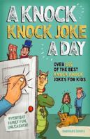 A Knock Knock Joke A Day: Over 365 of the best knock knock jokes for kids 1739884108 Book Cover