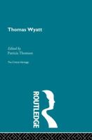 Thomas Wyatt: The Critical Heritage (The Collected Critical Heritage : Renaissance Poets) 0415867827 Book Cover