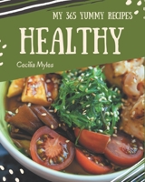 My 365 Yummy Healthy Recipes: Yummy Healthy Cookbook - Your Best Friend Forever B08JF1B3BX Book Cover