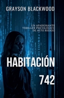 Habitación 742: un Apasionante Thriller Psicológico de Alto Riesgo (Spanish Edition) B0F9RMZXFS Book Cover