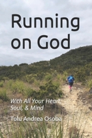 Running on God: With All Your Heart, Soul, & Mind B0F6B5NYGW Book Cover