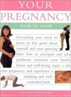 Your Pregnancy: A Week by Week Guide: What to expect at every stage, from conception to birth and post-natal care; Expert advice and guidance for a healthy, happy pregnancy and baby 0831772212 Book Cover