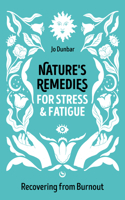Nature's Remedies for Stress and Fatigue: Recovering from Burnout 1786788713 Book Cover