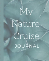 My Nature Cruise Journal: Wildlife Eco Cruise Port and Excursion Organizer, Travel Vacation Notebook, Packing List Organizer, Trip Planning Diary, Itinerary Activity Agenda, Countdown Is On. 1710045191 Book Cover