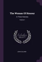 The Woman Of Honour: In Three Volumes, Volume 1... 1378498585 Book Cover