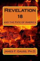 Revelation 18 and the fate of America: 2021 Edition 1494288192 Book Cover