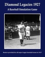 Diamond Legacies 1927: A Baseball Simulation Game (Diamond Legacies Baseball Simulation Game) B0G4J8W4ZF Book Cover