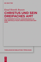 Christus Und Sein Dreifaches Amt: Multiperspektivische Ann�herungen an Eine Zentrale Figur Christologischen Denkens 3110611120 Book Cover