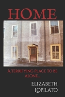 HOME: A terrifying place to be alone.... B0CHKZ86CT Book Cover