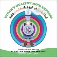 Ethan's Healthy Mind Express : A Children's First Mental Health Primer 1734474408 Book Cover