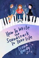 How to Write the Soundtrack to Your Life 1922419133 Book Cover