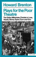 Plays for the Poor Theatre: Saliva Milkshake, Christie in Love, Heads, Skinny Spew, Gum and Goo 0413470806 Book Cover