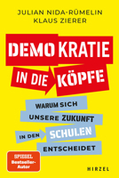 Demokratie in Die Kopfe: Warum Sich Unsere Zukunft in Der Schule Entscheidet 3777633720 Book Cover